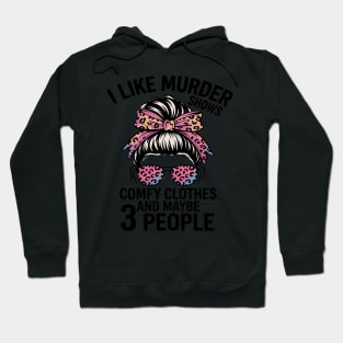 I Like Murder Shows Friends Horror Maybe 3 People Hoodie